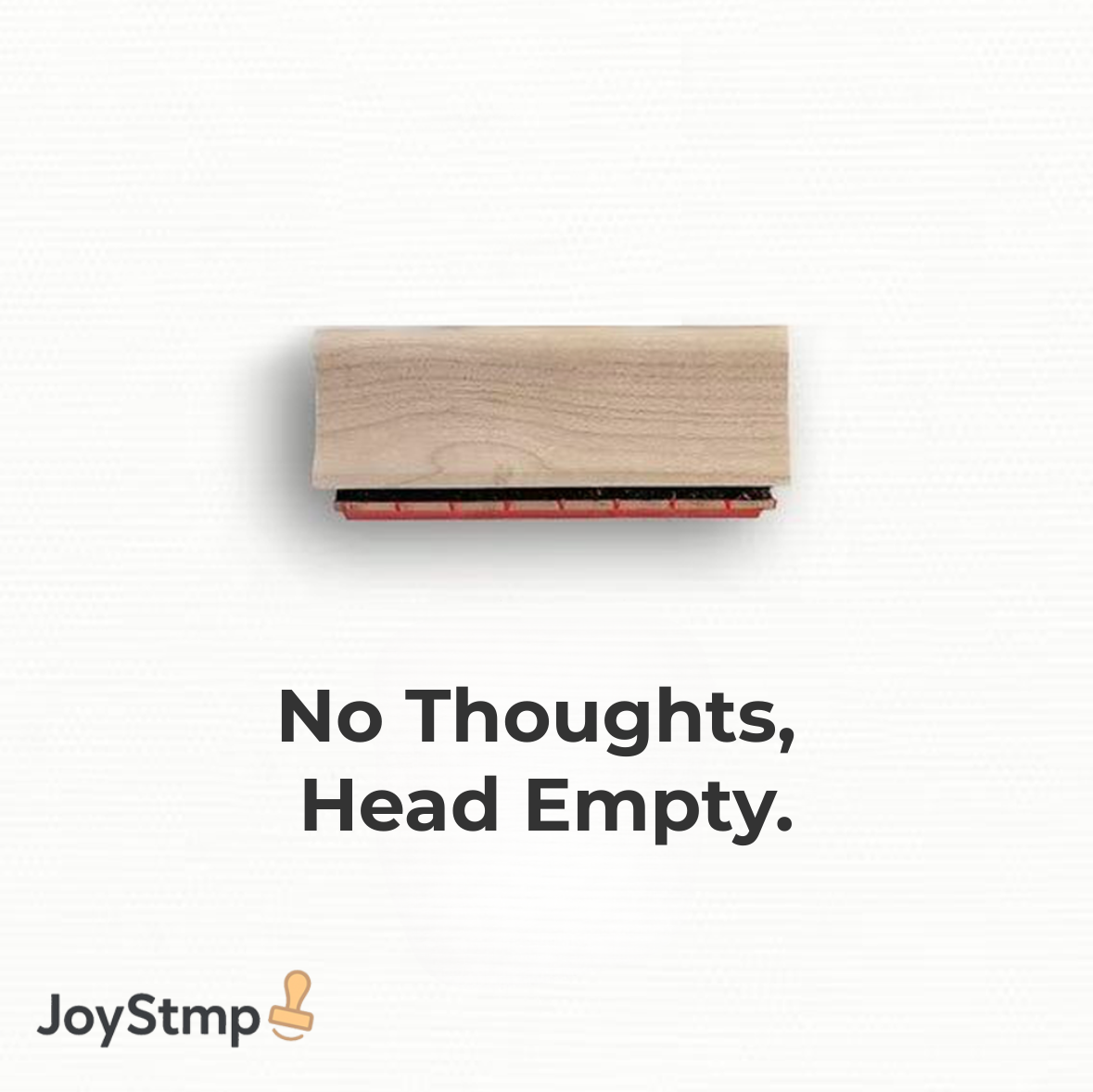 “No Thoughts, Head Empty.” MEME Stamp