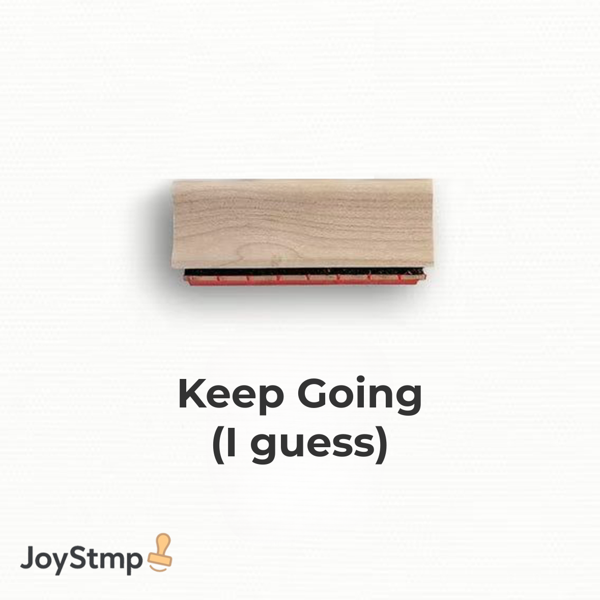 “Keep Going (I guess)” MEME Stamp