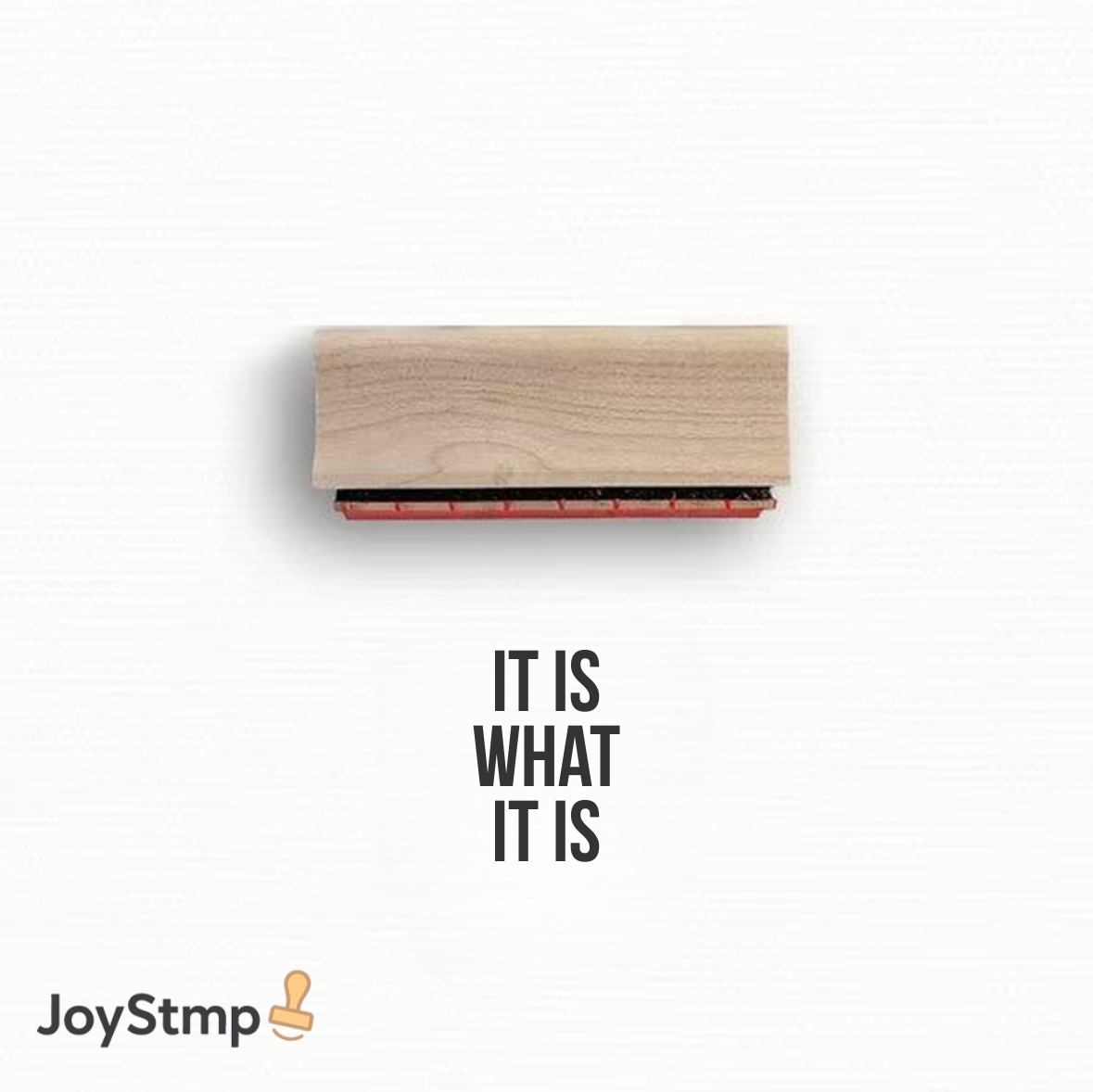 “IT IS WHAT IT IS.” MEME Stamp